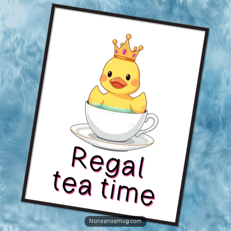 Funny rubber duck with a crown floating in a teacup, presented as quirky wall art on a poster.