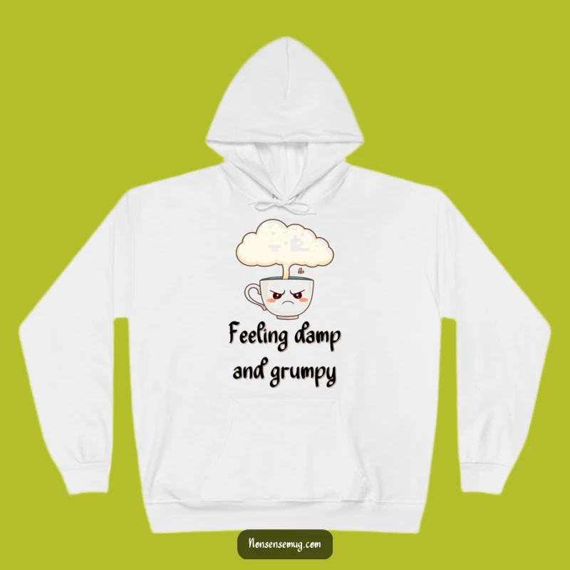 Funny Teacup Hoodie: Disgruntled Teacup Under Rainy Cloud, Cozy & Sarcastic Comfort