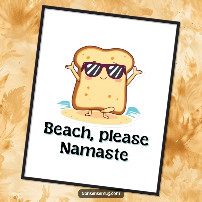 Funny Free Printable Wall Art: Slice of Toast Wearing Sunglasses Doing a Relaxing Yoga Pose on a Sunny Beach