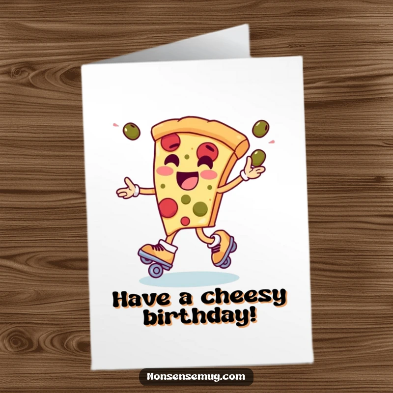 Funny Free Printable Birthday Card: A slice of pizza roller skates with wheels, juggling olives with toppings for birthday wishes.