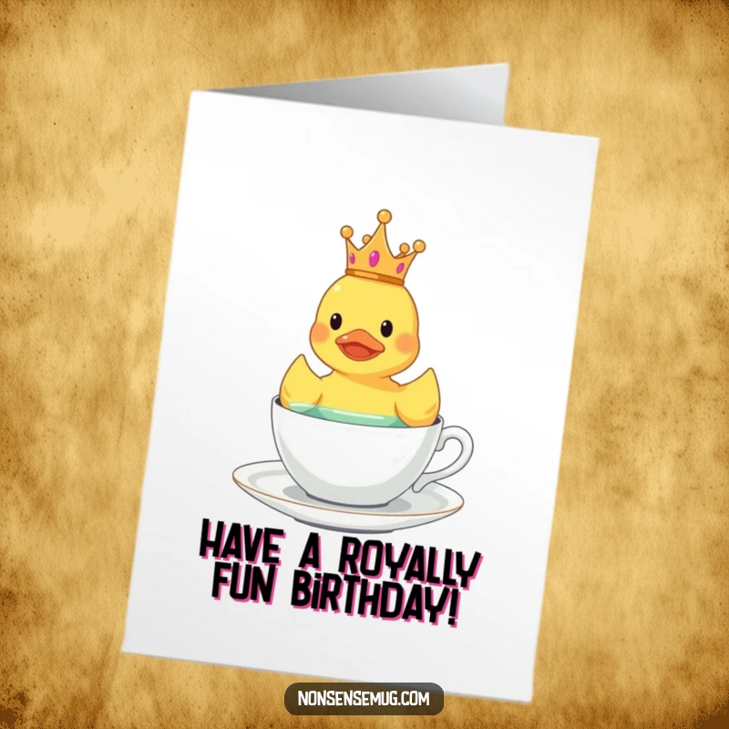 Funny Free Printable Birthday Card: Rubber Duck Wearing a Tiny Golden Crown, Floating Majestically in a Delicate Teacup