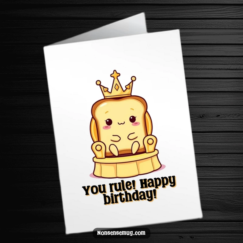 Funny Free Printable Birthday Card: Toast slice wearing a tiny crown, sitting regally on a banana peel throne.