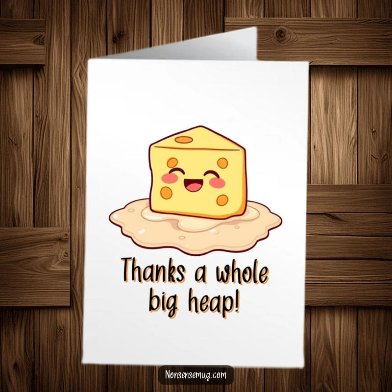Funny Free Printable Thank You Card: Cheese melting into laughter, humorously expressing thanks.