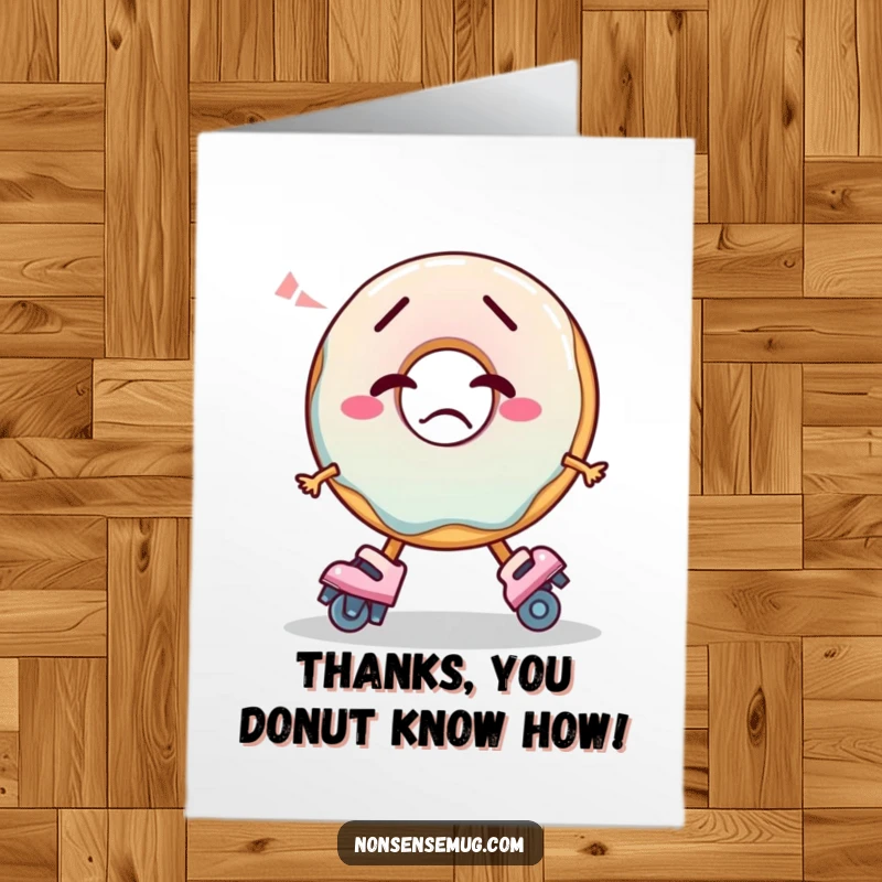 Funny Free Printable Thank You Card: A confused donut wobbles on roller skates, expressing thanks.