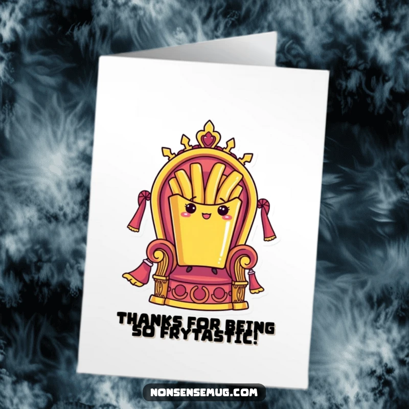 Funny Free Printable Thank You Card: A french fry proudly on a throne, expressing supreme gratitude.