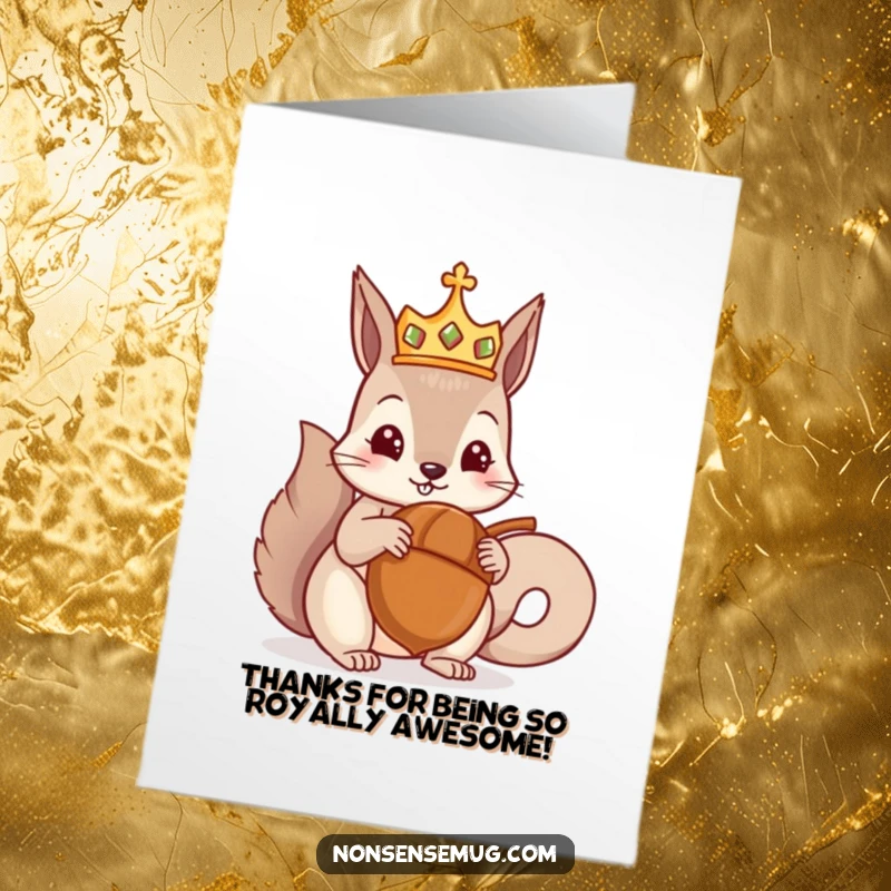 Funny Free Printable Thank You Card depicting a crowned squirrel delighted by a giant acorn, perfect for expressing thanks.