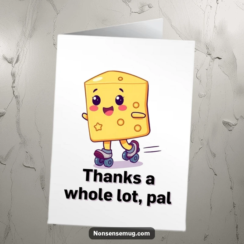 Funny Free Printable Thank You Card: A smiling wedge of cheese on roller skates zipping by, expressing gratitude. Downloadable.