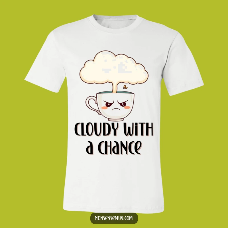 Funny Teacup T-Shirt: Disgruntled Teacup Under Rainy Cloud, Moody & Comical Tee