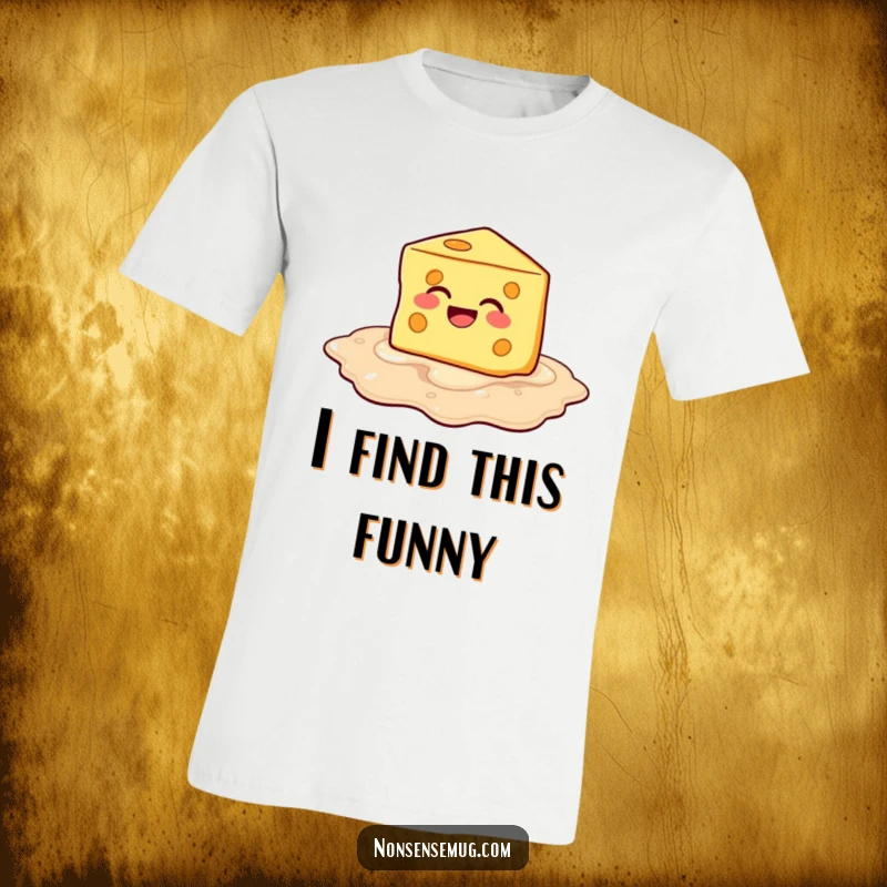 Funny Melting Cheese T-Shirt: Cheese melts into a puddle of laughter, perfect for funny, humorous wear.